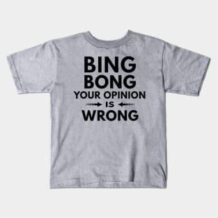 Your Opinion is Wrong Kids T-Shirt